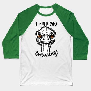Funny Australian Emu Pun Quote Baseball T-Shirt